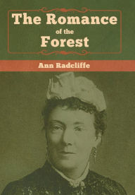Title: The Romance of the Forest, Author: Ann Radcliffe