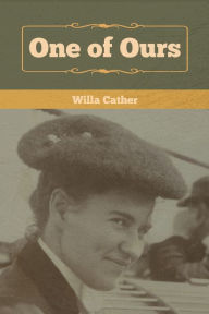 Title: One of Ours, Author: Willa Cather