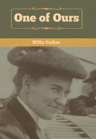 Title: One of Ours, Author: Willa Cather