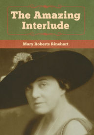 Title: The Amazing Interlude, Author: Mary Roberts Rinehart