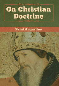 Title: On Christian Doctrine, Author: Saint Augustine
