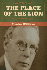 Title: The Place of the Lion, Author: Charles Williams