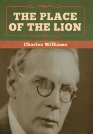 Title: The Place of the Lion, Author: Charles Williams