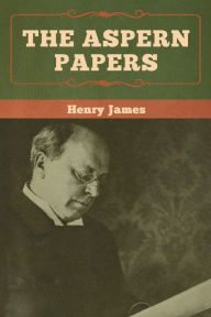 Title: The Aspern Papers, Author: Henry James