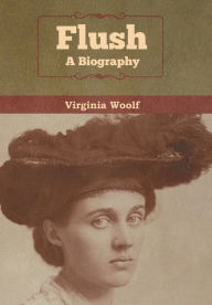 Title: Flush: A Biography, Author: Virginia Woolf