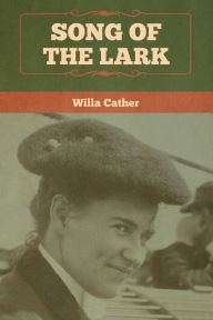 Title: Song of the Lark, Author: Willa Cather