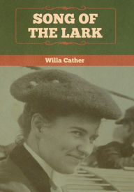 Title: Song of the Lark, Author: Willa Cather