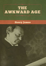 Title: The Awkward Age, Author: Henry James