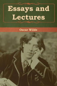 Title: Essays and Lectures, Author: Oscar Wilde