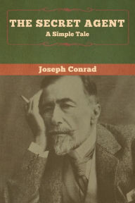 Title: The Secret Agent: A Simple Tale, Author: Joseph Conrad