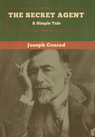 Title: The Secret Agent: A Simple Tale, Author: Joseph Conrad