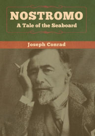 Title: Nostromo: A Tale of the Seaboard, Author: Joseph Conrad