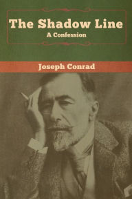 Title: The Shadow Line: A Confession, Author: Joseph Conrad