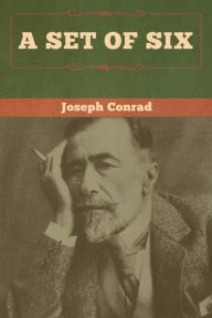 Title: A Set of Six, Author: Joseph Conrad