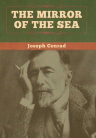 Title: The Mirror of the Sea, Author: Joseph Conrad