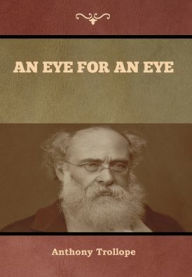 Title: An Eye for an Eye, Author: Anthony Trollope