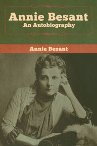 Title: Annie Besant: An Autobiography, Author: Annie Besant