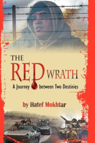 Title: The Red Wrath: A Journey Between Two Destinies, Author: Hatef Mokhtar
