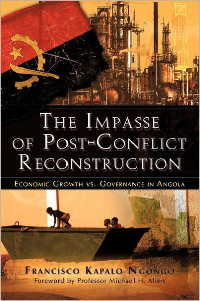 The Impasse of Post-Conflict Reconstruction: Economic Growth vs. Governance in Angola