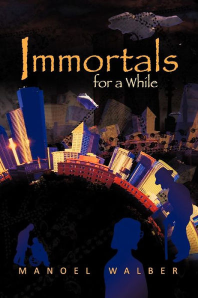 Immortals for a While