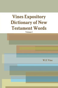 Title: Vines Expository Dictionary of New Testament Words, Author: W.E Vine