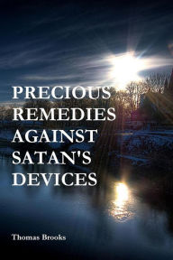 Title: PRECIOUS REMEDIES AGAINST SATAN'S DEVICES, Author: Thomas Brooks