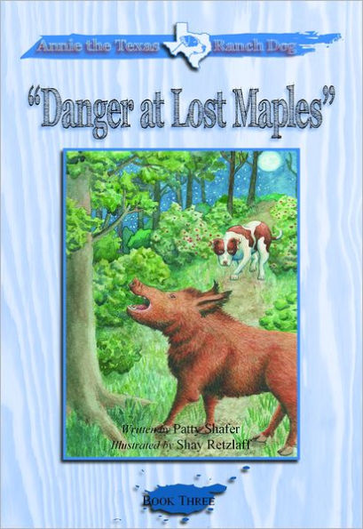 Danger at Lost Maples (Annie the Texas Ranch Dog, Book 3)