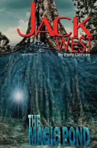 Title: Jack West - The Magic Pond, Author: Perry DeFiore