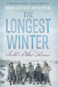 Title: The Longest Winter: Scott's Other Heroes, Author: Meredith Hooper