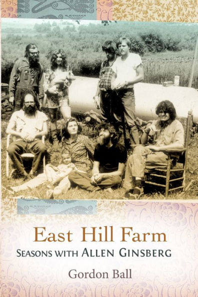 East Hill Farm: Seasons with Allen Ginsberg