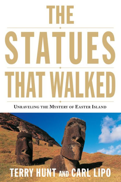 The Statues that Walked: Unraveling the Mystery of Easter Island