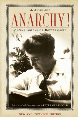 Anarchy An Anthology Of Emma Goldman S Mother Earth By Peter