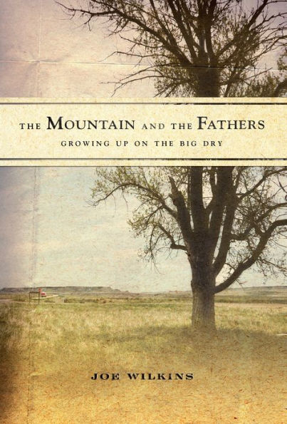 The Mountain and the Fathers: Growing Up on The Big Dry