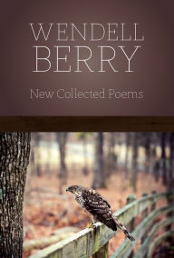 Title: New Collected Poems, Author: Wendell Berry