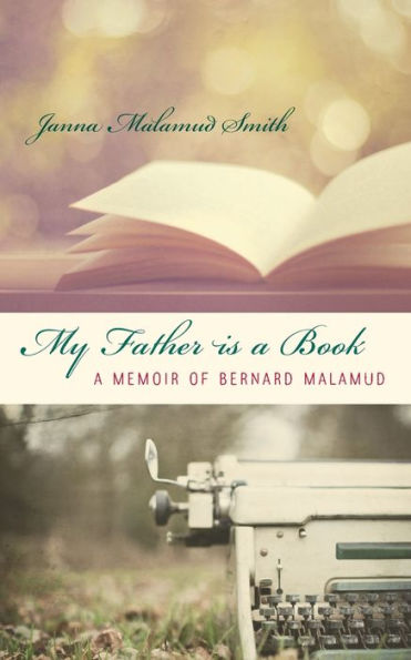 My Father is A Book: Memoir of Bernard Malamud