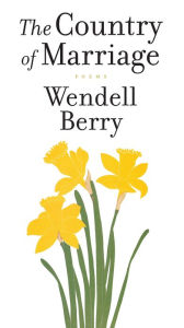 Title: A Country of Marriage: Poems, Author: Wendell Berry