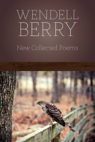 Title: New Collected Poems, Author: Wendell Berry