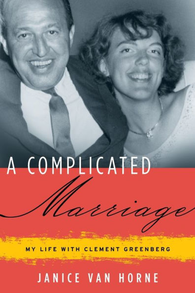 A Complicated Marriage: My Life with Clement Greenberg