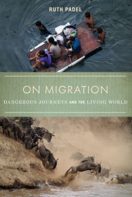 Title: On Migration: Dangerous Journeys and the Living World, Author: Ruth Padel