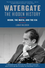 Title: Watergate: The Hidden History: Nixon, The Mafia, and The CIA, Author: Lamar Waldron