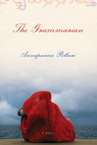 Title: The Grammarian: A Novel, Author: Annapurna Potluri