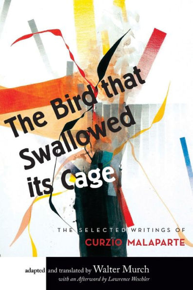 The Bird that Swallowed Its Cage: The Selected Writings of Curzio Malaparte