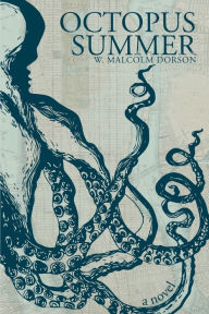 Title: Octopus Summer: A Novel, Author: Malcolm Dorson