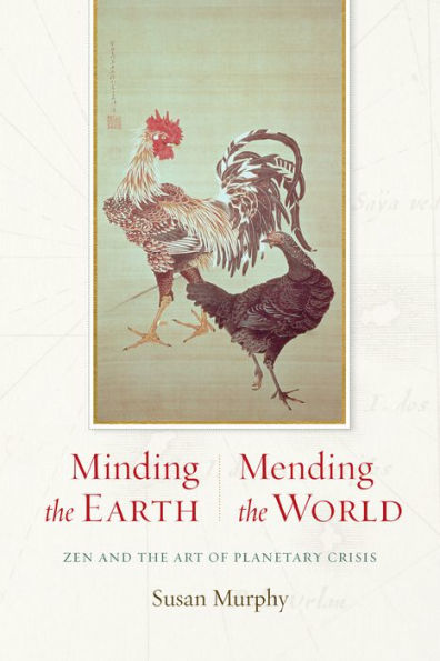Minding the Earth, Mending World: Zen and Art of Planetary Crisis