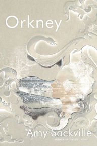 Title: Orkney: A Novel, Author: Amy Sackville