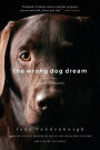 The Wrong Dog Dream: A True Romance