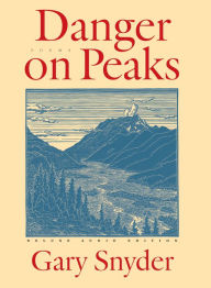 Title: Danger on Peaks: Poems, Author: Gary Snyder