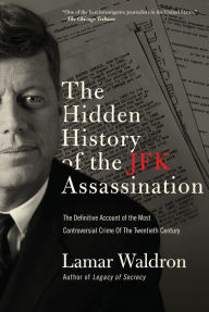 Title: The Hidden History of the JFK Assassination, Author: Lamar Waldron