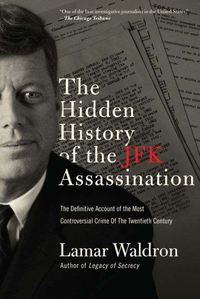 the Hidden History of JFK Assassination: Definitive Account Most Controversial Crime Twentieth Century