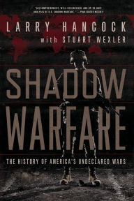 Title: Shadow Warfare: The History of America's Undeclared Wars, Author: Larry Hancock